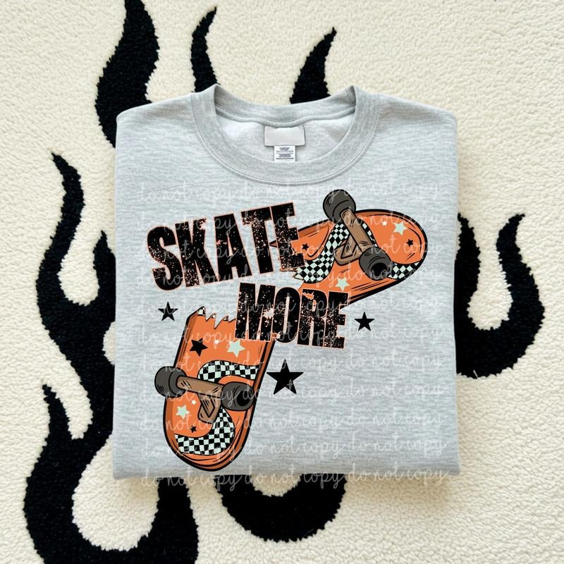 Skate More DTF Transfers - THIS IS NOT A SHIRT Hoodie, Sweatshirt | InkThreadWorks.com