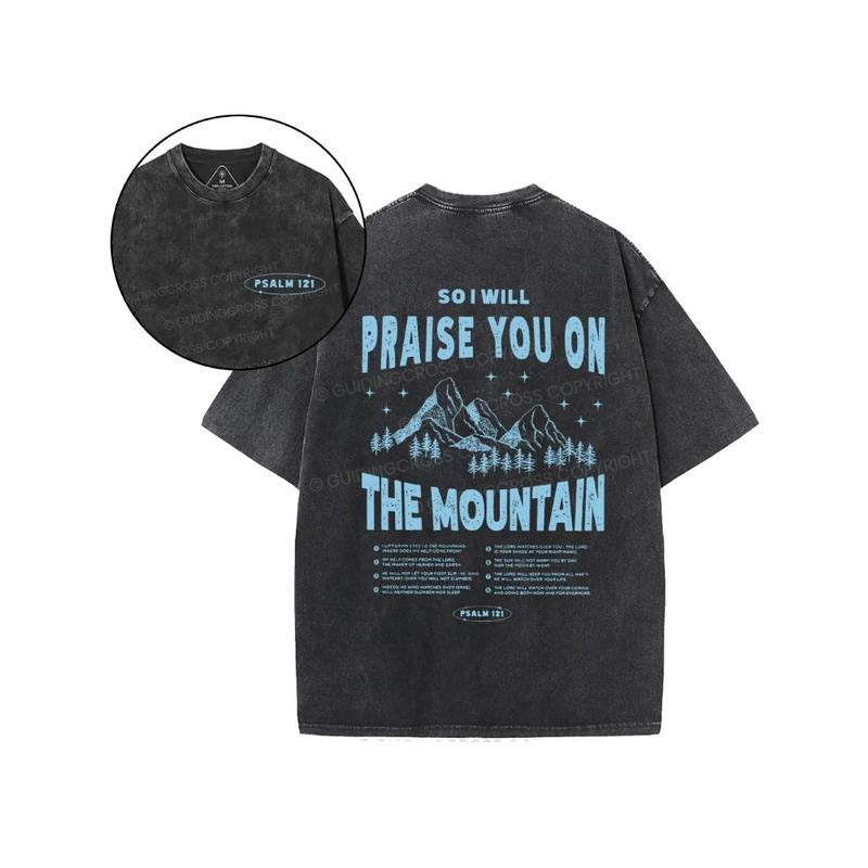 So I Will Praise You On The Mountain Christian Washed T-Shirt Pure Cotton Fabric Casual Streetstyle Crew Neck Short...