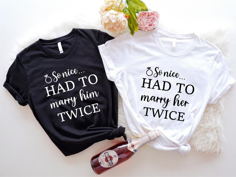 So Nice Had To Marry Him Shirt, Cute Remarriage T-shirt, So Nice Had To Marry Her Sweatshirt, Matching Second Marriage...