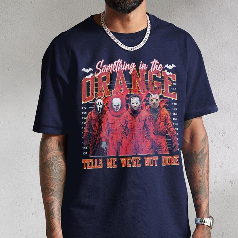 Something in the Orange Tell Me We're not Done TShirt, Halloween Horror Movies Something in Orange Shirt, Halloween Horror
