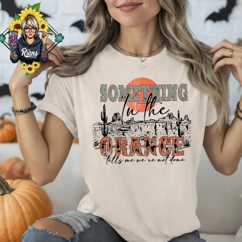 Something in the Orange Western Inspired Unisex Comfort Colors Tshirt Hoodie, Sweatshirt | InkThreadWorks.com