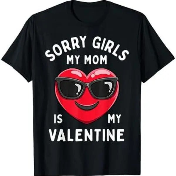 Sorry Girls My Mom Is My Valentine Valentines Day Boys Cute T-Shirt Hoodie, Sweatshirt | InkThreadWorks.com