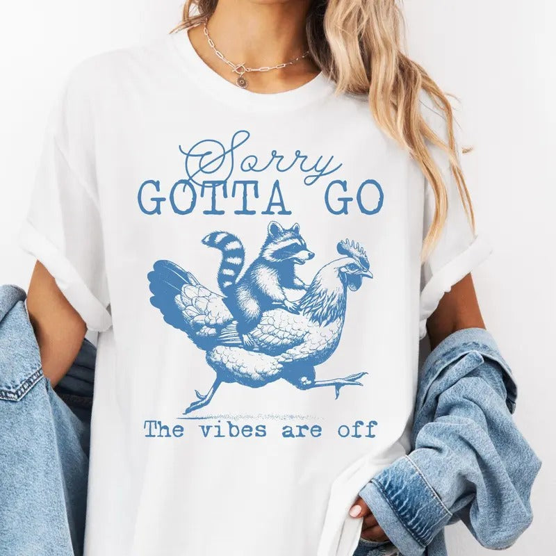 Sorry Gotta Go The Vibes Are Off Funny Animals Unisex Shirt, Raccoon Chicken, Trendy Vintage Shirt, Sarcastic Quotes,...