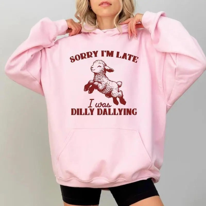 Sorry I'm Late Shirt, Sorry I'm Late I Was Dilly Dallying Sweatshirt, Baby Lamb Sheep Funny Sweatshirt, Cute Sheep Hoodie, Hot Trend, Grapic Tee, Funny Sheep Meme T-Shirt