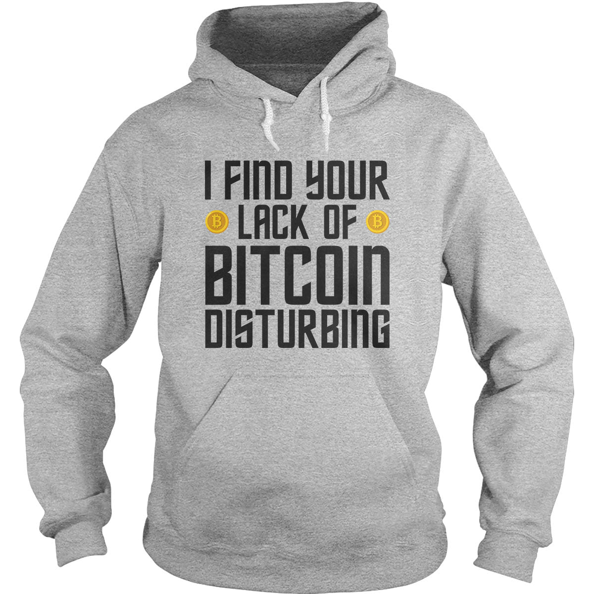 I Find Your Lack of Bitcoin Hoodie