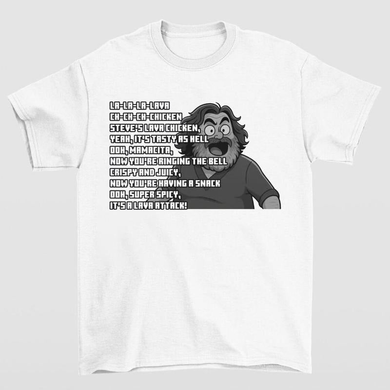 Steves Lava Chicken Song Lyrics T-Shirt Featuring Funny Movie Fan Gift and Bold Meme Design