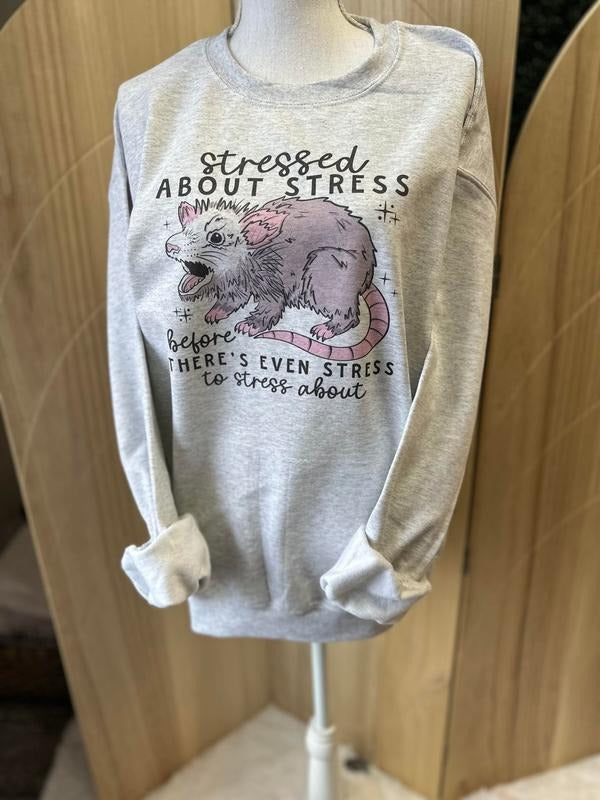 Stressed About Stress Sweatshirt - Funny Sweatshirt - Relatable