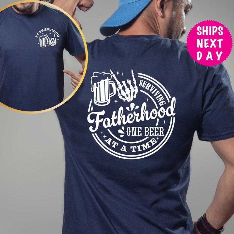 Surviving Fatherhood One Beer At A Time Shirt, Fatherhood Front And Back Shirt, Funny Father Shirt, Drinking Husband Tee, Fathers Day Gifts