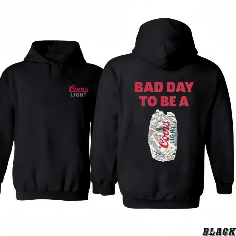Bad Day To Be a Coors Light 2 Sided Graphic Hoodie/T-Shirt, Funny Gift for Men Casual Menswear, Classic Cotton Tops, Dink Shirt