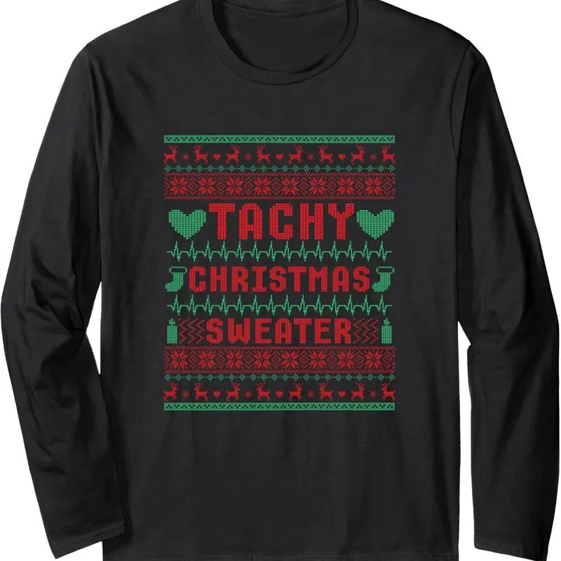 Tachy Nurse Ugly Christmas Sweater Medical Cardiac Icu Xmas Long Sleeve T-Shirt Hoodie, Sweatshirt | InkThreadWorks.com