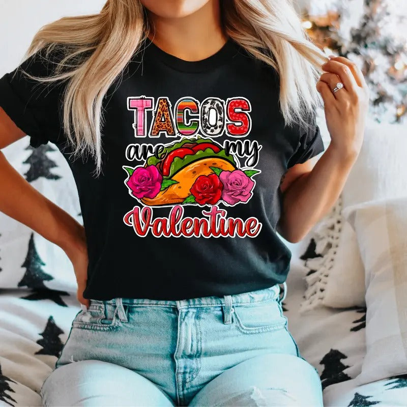 Tacos Are My Valentine T-Shirt, Funny Tacos Shirt, Taco Lovers Gift Tee, Mexican Valentines Tee, Valentine Calories Shirt, Valentines Gift T-Shirt.