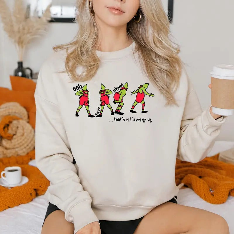 That's It I'm Not Going Sweatshirt, Grinch Christmas T-shirt, Grinch Shirt, Funny Christmas Cotton Crewneck Hoodie