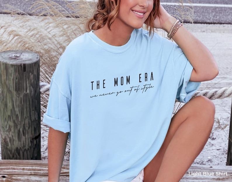 The Mom Era Shirt, Women's Funny Shirt, Funny Mom Sweatshirt, Mom's Birthday Gift, New Mom T-shirt, sweater and Hoodie