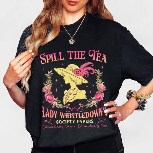 The Royal Lady Spill Tea Bridgerton Shirt Bridgerton Movie Shirt Bridgerton Lady Whistledown Shirt