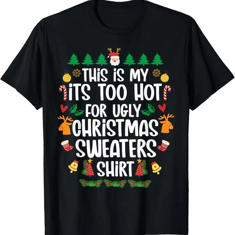 This Is My It's Too Hot For Ugly Christmas Sweaters Xmas T-Shirt