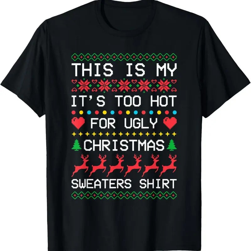 This is My It's Too Hot for Ugly Christmas Sweaters Xmas T-Shirtstyle{n002}2