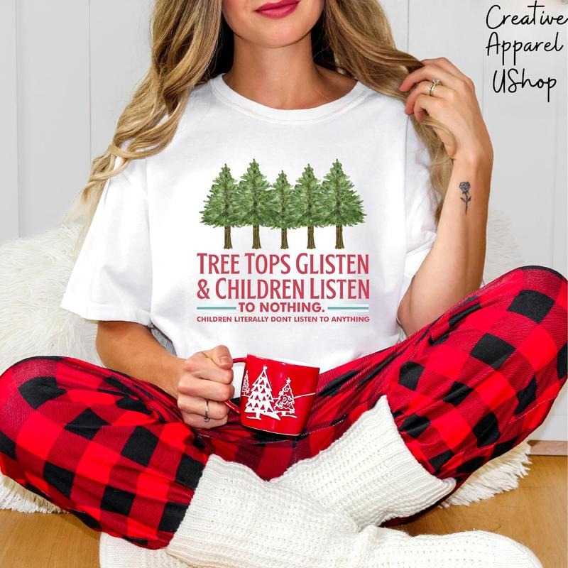Tree Tops Glisten and Children Listen to Nothing Shirt, Christmas Teacher Shirt, Holiday Shirt, Christmas Family Cotton...