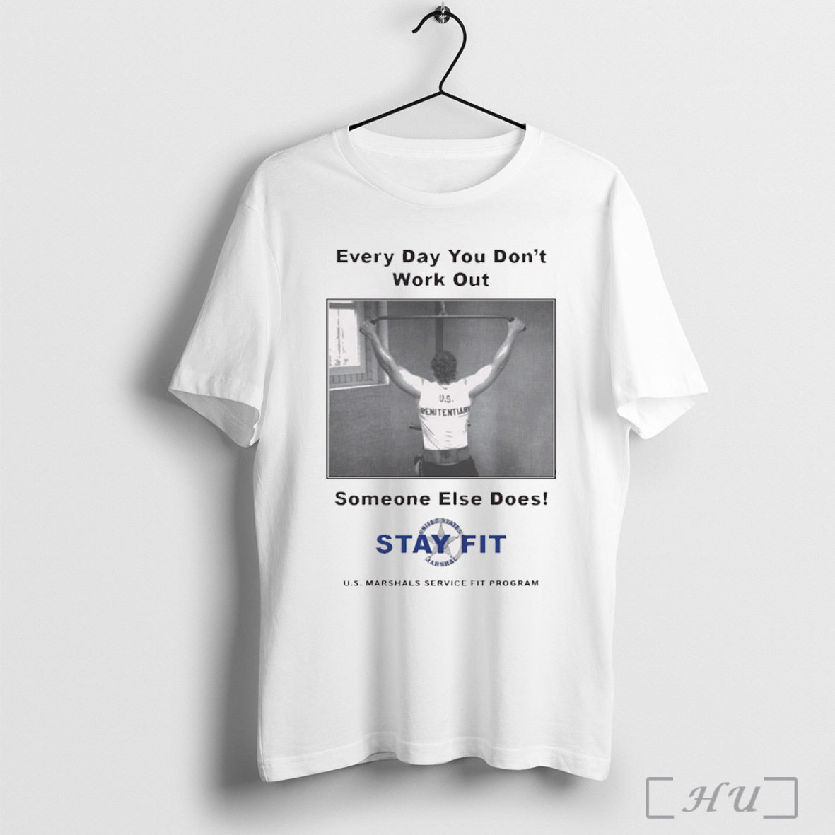 Trending Every Day You Dont Work Out Someone Else Does Stay Fit U S Marshals