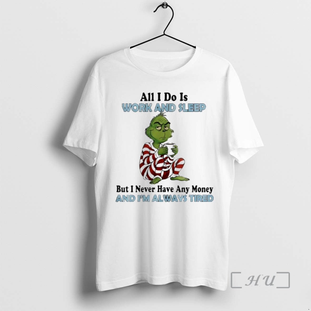 Trending Grinch Christmas All I Do Is Work And Sleep But I Never Have Any T-Shirts, Hoodie, Sweatshirt | InkThreadWorks.com