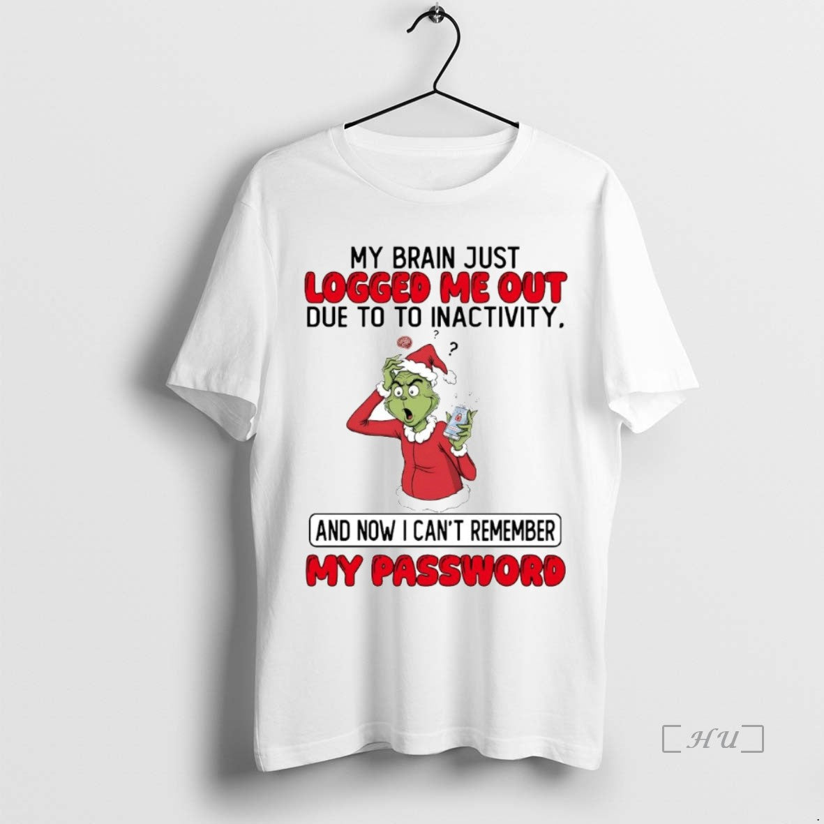 Trending Grinch My Brain Just Logged Me Out Due To Inactivity Premium T Shirts Sweater Hoodie, Sweatshirt