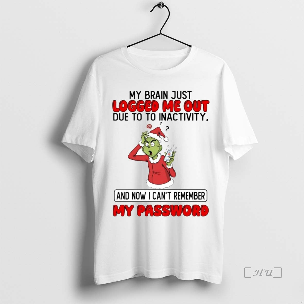 Trending Grinch My Brain Just Logged Me Out Due To To Inactivity Christmas Premium T-Shirts, Hoodie, Sweatshirt
