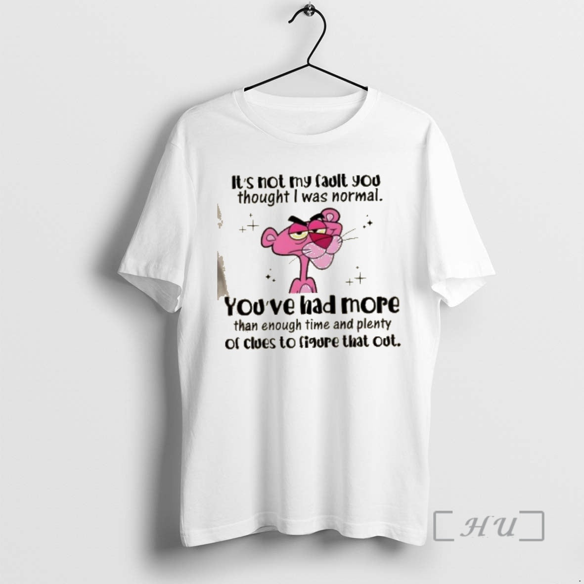 Trending Pink Panther Its Not My Fault You Thought I Was Normal Youve Had More T-Shirts, Hoodie, Sweatshirt