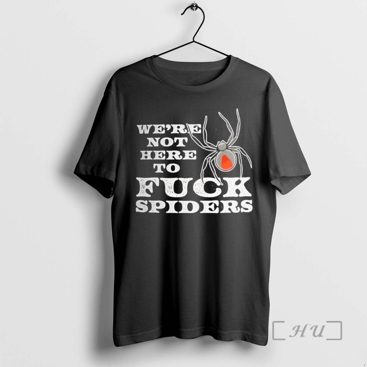 Trending Were Not Here To Fck Spiders T-Shirts, Hoodie, Sweatshirt | InkThreadWorks.com