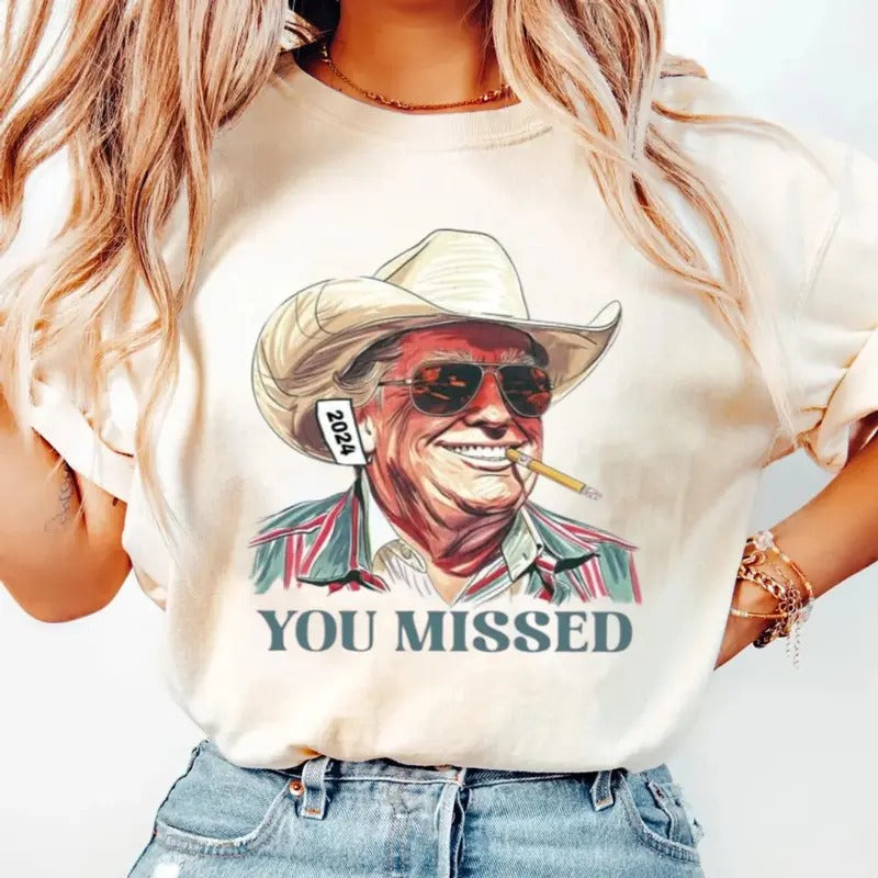 Trum Shirt, You Missed Trum Shirt, Assassination Attempt Trum Tee, Cowboy Trumpp, Presidential Election, Stand With...