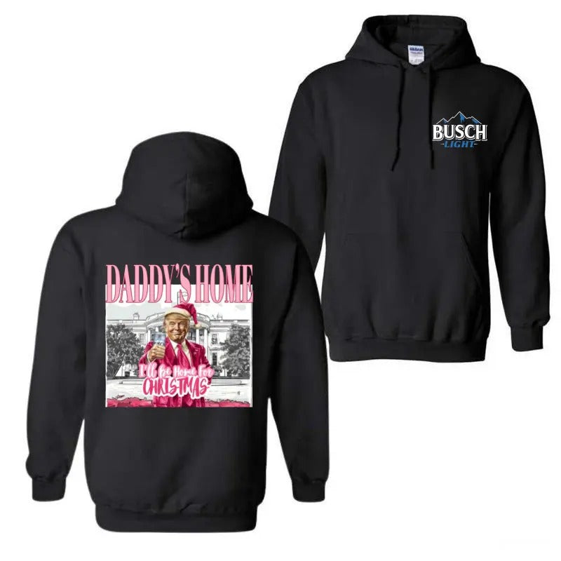 Trump Daddy Home I'll Be Home for Christmas Hoodie, Bussch Light Trump Shirt, Trum Christmas Sweatshirt , 47th President...