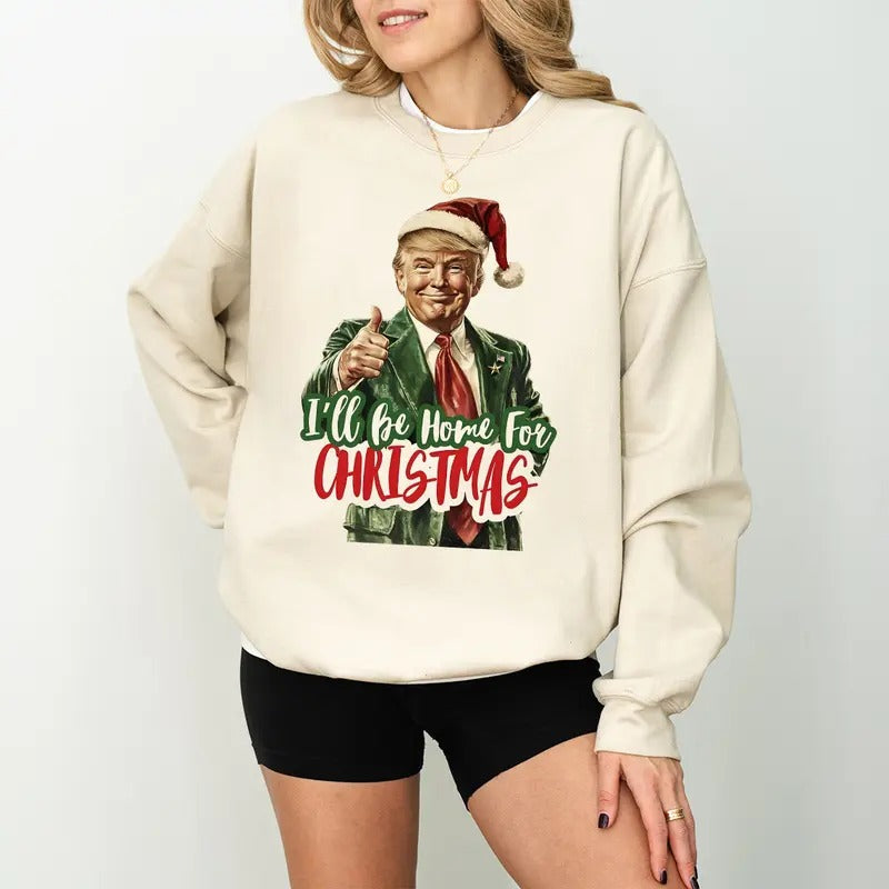 Trump I'll Be Home For Christmas Sweatshirt, Humorous Trump Christmas Sweatshirt, Christmas Republican Sweater, Christmas Santa Trump Shirt