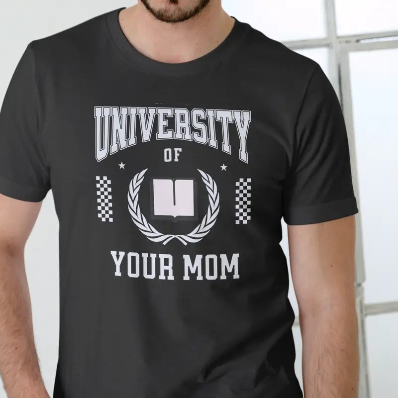 University of Your Mom Unisex T-Shirt with Graphic Print, Casual Style, Suitable for Men, Love and Man