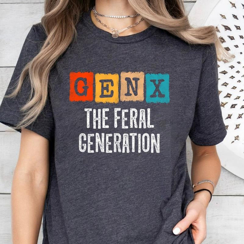 Vintage Gen X Shirt, Generation X Shirt, Gen X The Feral Generation Shirt, Retro Vintage Gen X Shirt, Funny Gen X T-shirt,Gen X Trendy Shirt