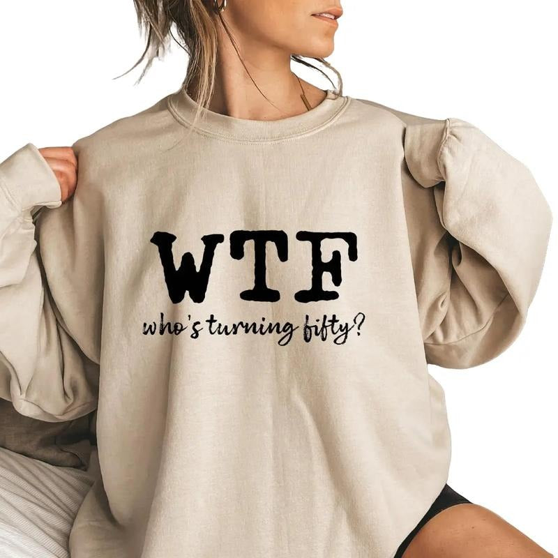 WTF Shirts, 50th Birthday Gift for Women, WTF 50 Shirt Hoodie, Sweatshirt | InkThreadWorks.com