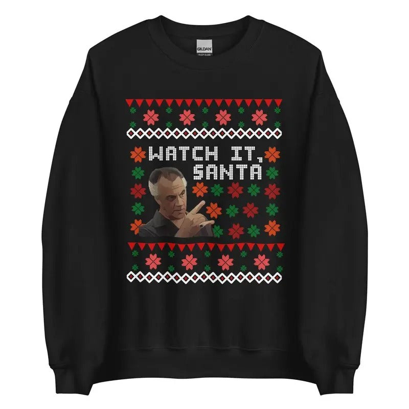 Watch It Santa Shirt, Ugly Sopranos Christmas, Paulie Christmas Shirt, Funny Christmas Shirt, Gift For Women and Man, Lady Underwear