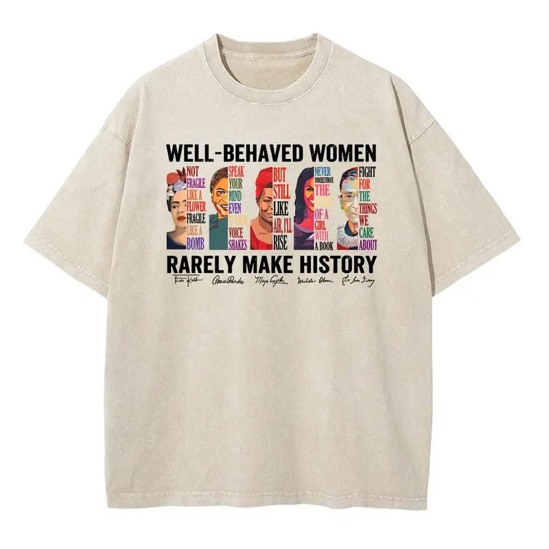 Well Behaved Women Rarely Make History Shirt Hoodie, Sweatshirt | InkThreadWorks.com