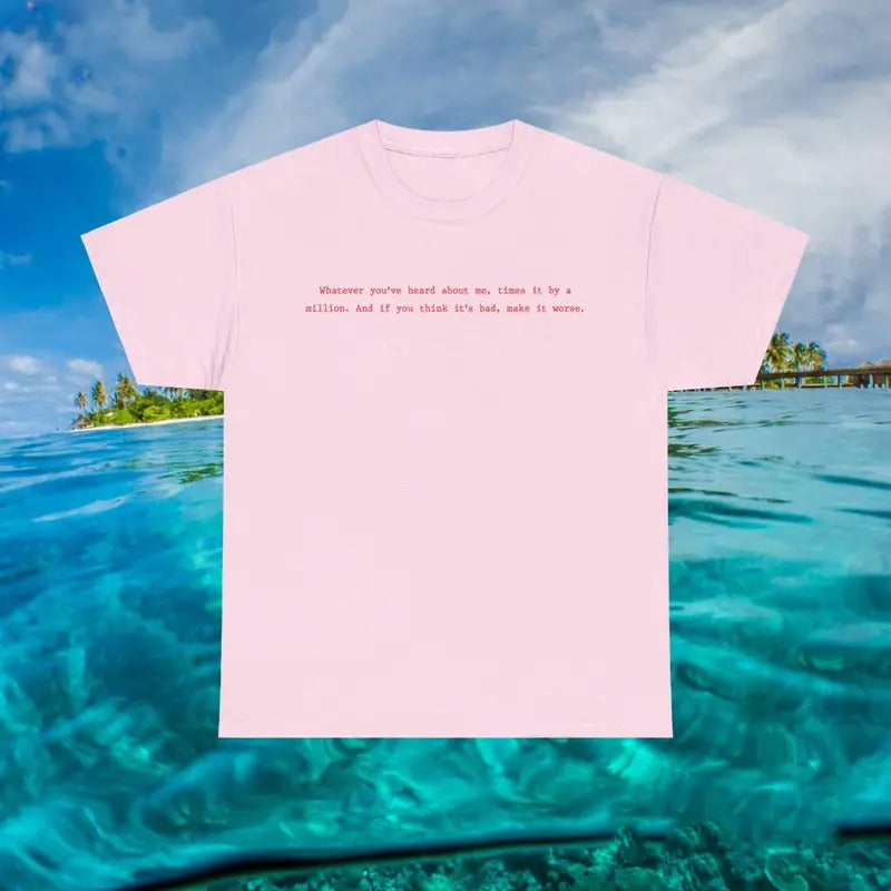 Whatever You Heard About Me Make It Worse Shirt, R0b Rausch, Funny Love Island Gift, Unisex Short Sleeve Tee Shirt, Casual Clothing Streetwear