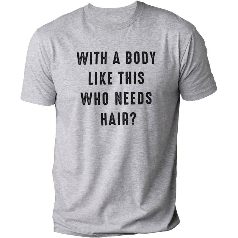 With a Body Like This Who Needs Hair Funny T-Shirt DRG for Men - Fathers Day Gift - Husband Gift - Humor T-shirt DRG -...