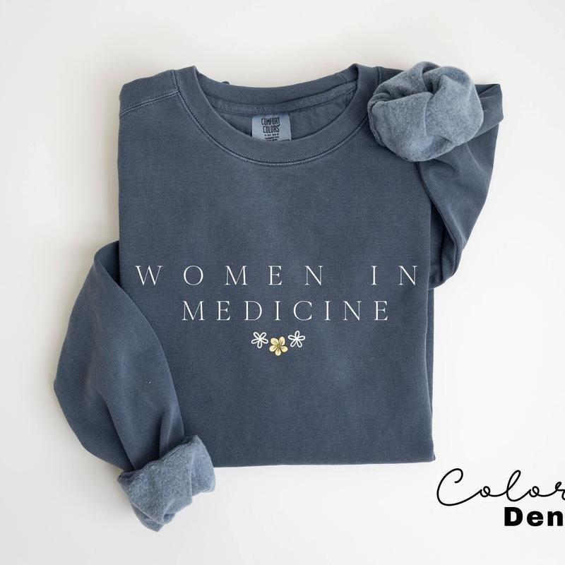 Women In Medicine Comfort colors Sweatshirt, Female Doctor Sweater, New Doctor Physician Shirt, Nurse Grad Cotton Fit Hoodie
