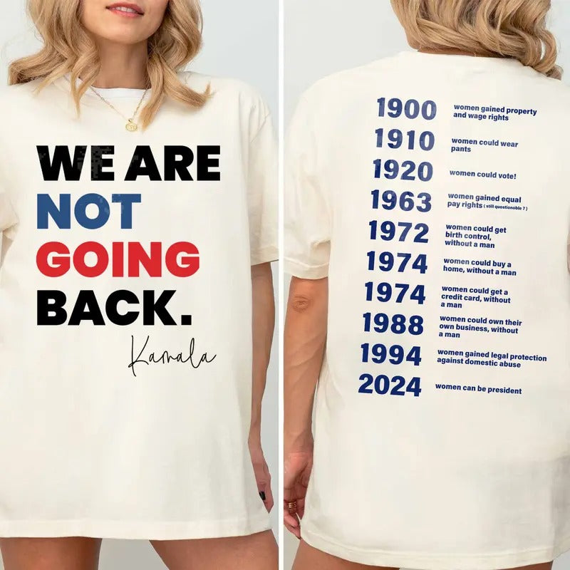 Womens Right Equality Shirt, We are not going back Shirt,Kamala Harris shirt, Women's Right Equality Tee Hoodie, Sweatshirt