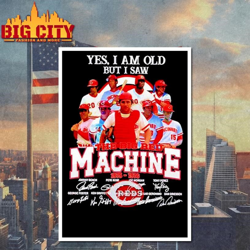 Yes I am old but I saw 1975-1976 The Big Red Machine thank you Shirt