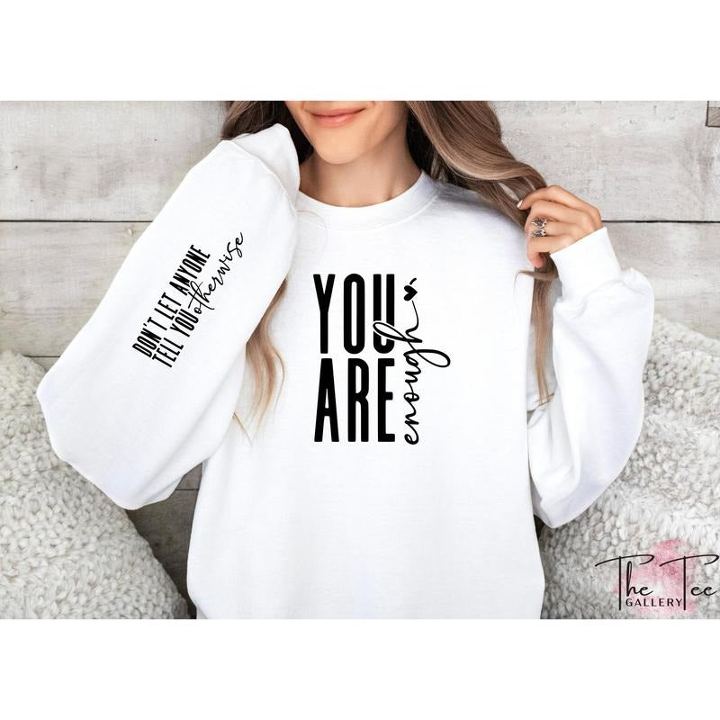 You Are Enough Sweatshirt, Always Sleeve, Sleeve Accent, Self Love Sweatshirt, Positivity T-shirt, sweater and Hoodie