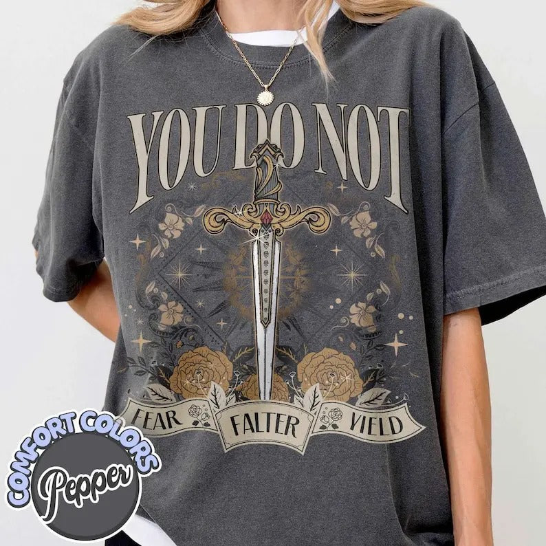 You Do Not Yield Shirt, Thrones Of The Glass Shirt, Bookish Shirt, Acotar Shirt, Sarah J Maas Shirt, You Do Not Falter...
