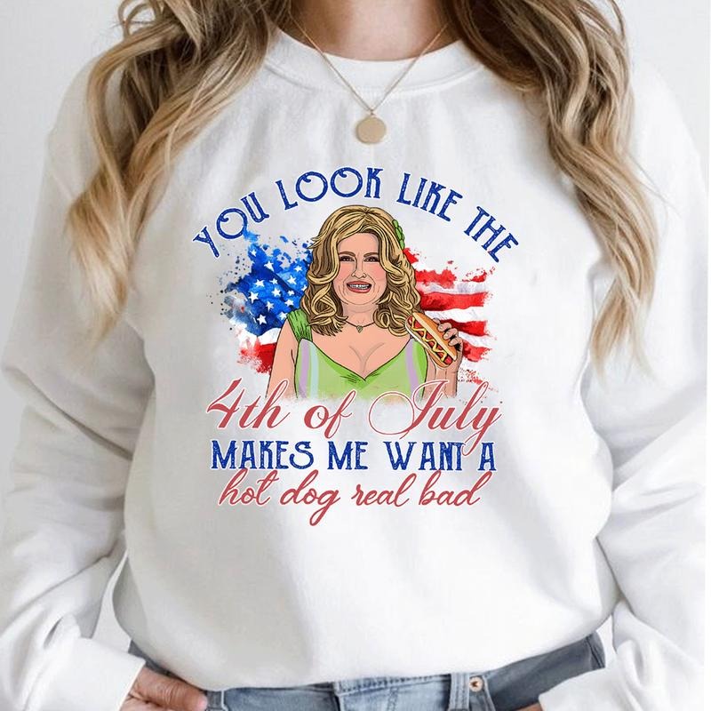 You Look Like The 4th Of July Makes Me Want A Hot Dog Real Bad Shirt, Funny 4th Of July Gift Shirt Hoodie Sweatshirtstyle{n002}12