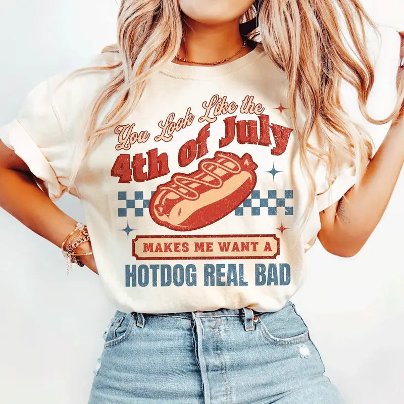 You Look Like The 4th Of July Makes Me Want A Hot Dog Real Bad Shirt, Funny 4th Of July Gift Shirt Hoodie Sweatshirtstyle{n002}14