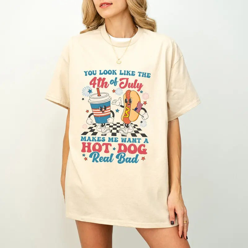 You Look Like The 4th Of July, Makes Me Want A Hot Dog Real Bad, Independence Day, Funny 4th July, Hot Dog Lover