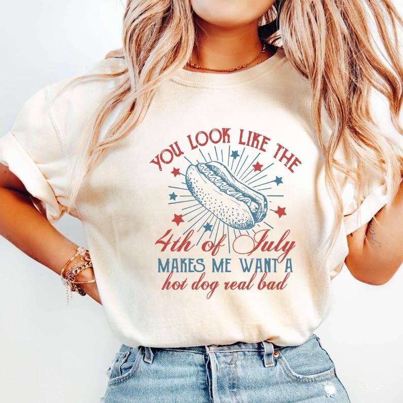 You Look Like The 4th of July Makes Me Want A Hot Dog Real Bad Shirt, Independence Day T-shirt, 4th of July Hot Dog Lovers Shirt, For Men, For Women