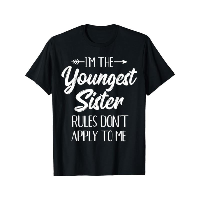 Youngest Sister Shirt Rules Don't Apply To Me Funny Sibling T-Shirt Made in USA
