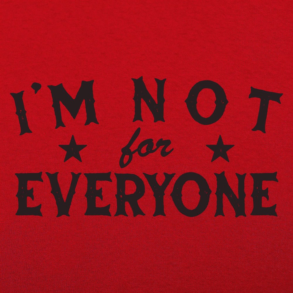 I'm Not For Everyone