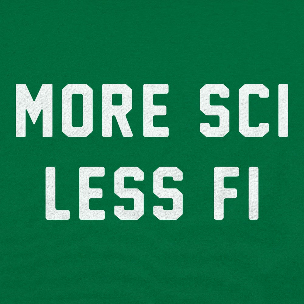 More Sci Less Fi