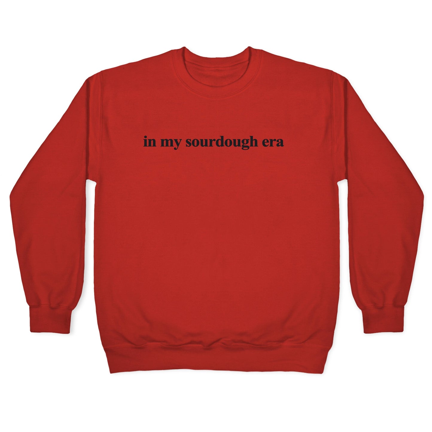 In My Sourdough Era Crewneck Sweatshirt
